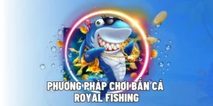 Hướng Dẫn Chơi Bắn Cá Royal Fishing Tại Miso88 Hiệu Quả Nhất